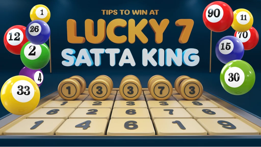 Tips to Win at Lucky 7 Satta King